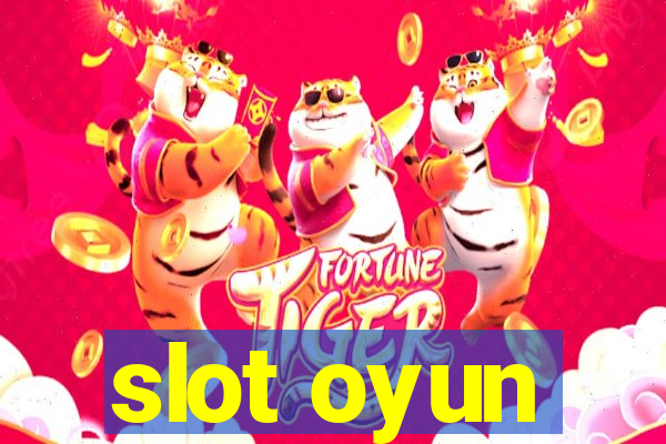 slot oyun