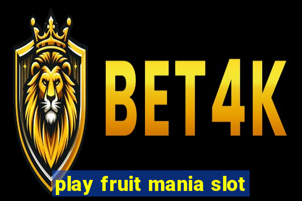 play fruit mania slot