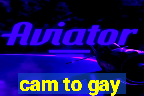 cam to gay