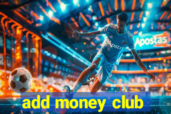 add money club