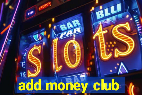 add money club