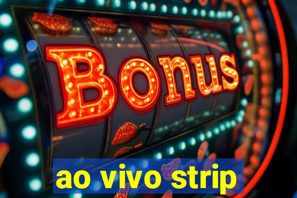 ao vivo strip