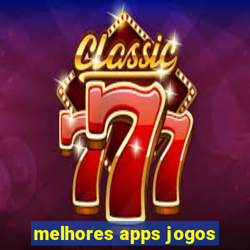 melhores apps jogos