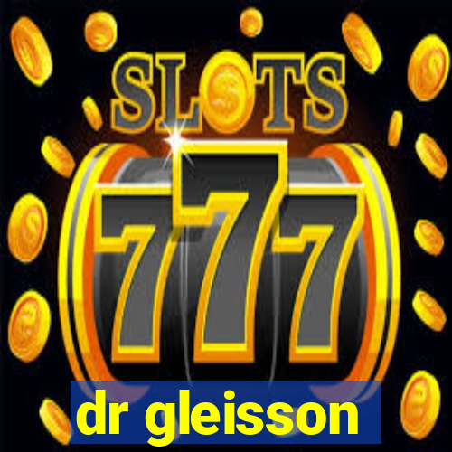 dr gleisson