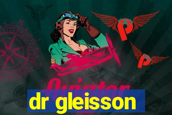 dr gleisson