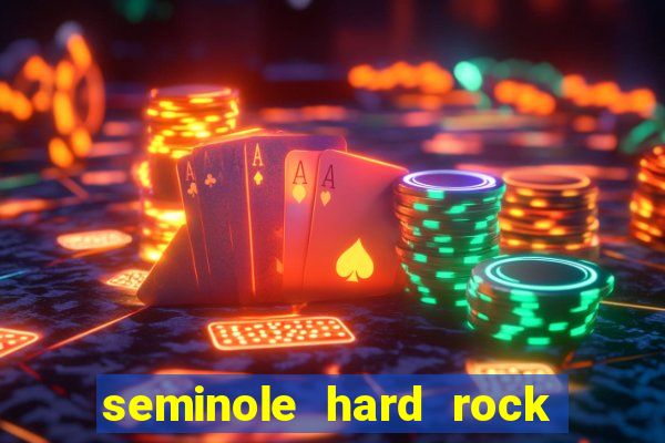 seminole hard rock hotel & casino hollywood fl