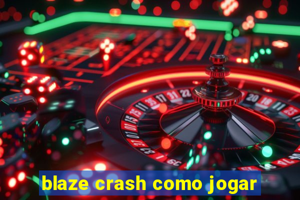 blaze crash como jogar