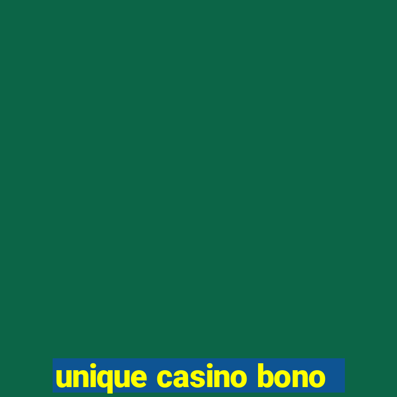 unique casino bono