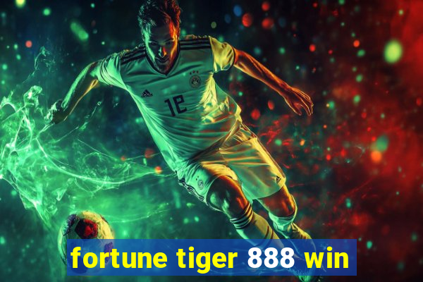 fortune tiger 888 win