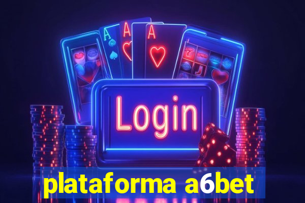 plataforma a6bet