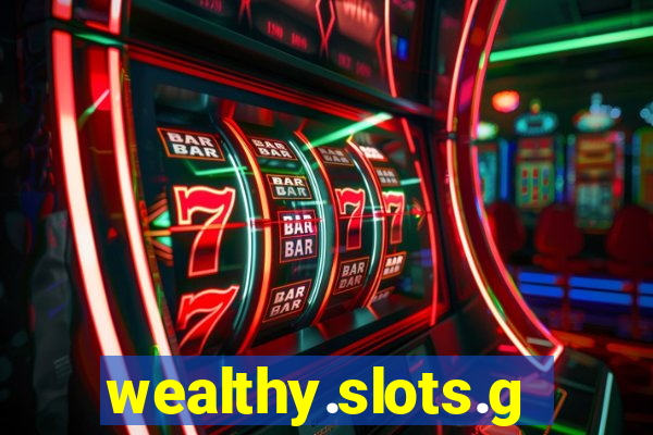 wealthy.slots.games.