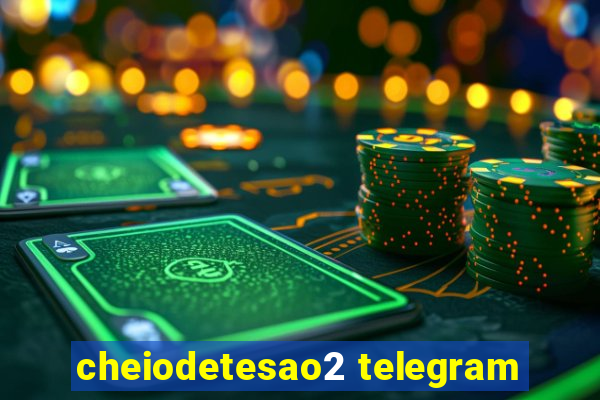 cheiodetesao2 telegram