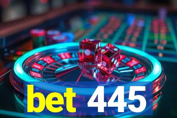 bet 445