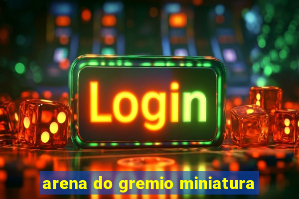 arena do gremio miniatura