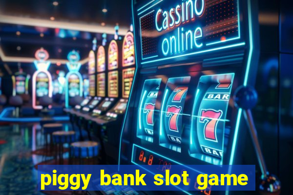 piggy bank slot game