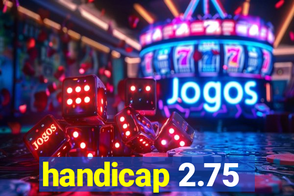 handicap 2.75