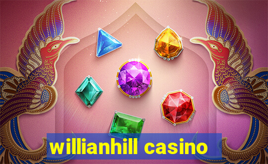 willianhill casino