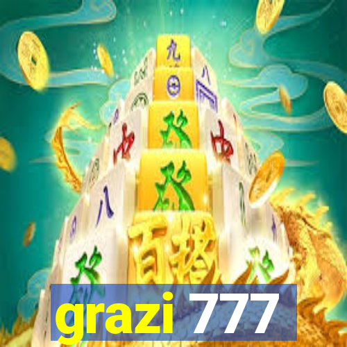 grazi 777