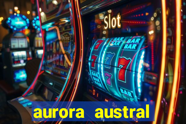 aurora austral ushuaia 2024