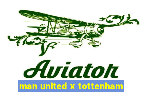 man united x tottenham