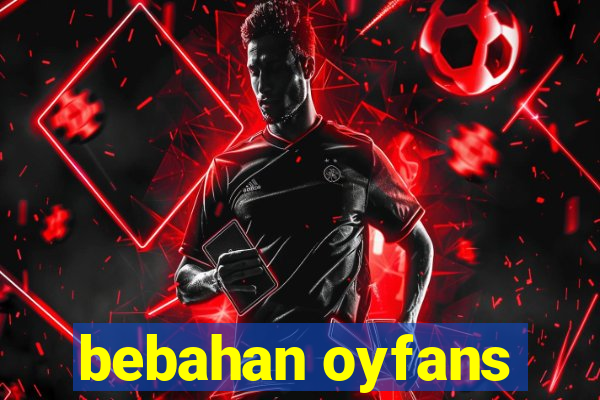 bebahan oyfans