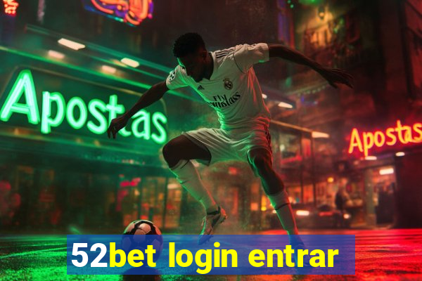 52bet login entrar