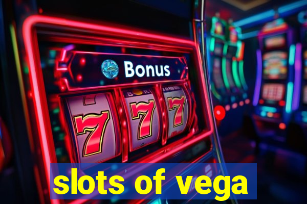 slots of vega