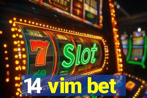 14 vim bet