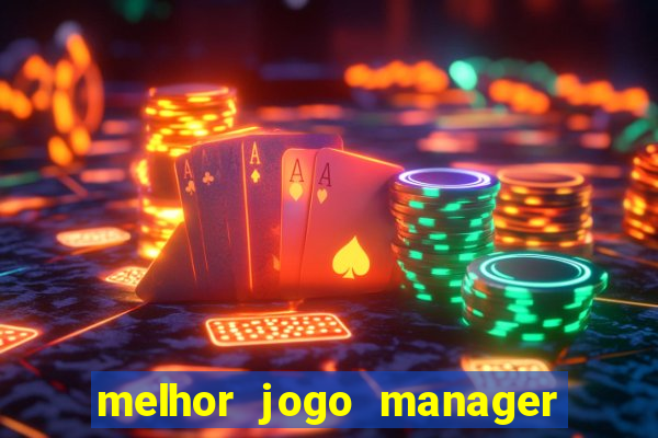 melhor jogo manager futebol android