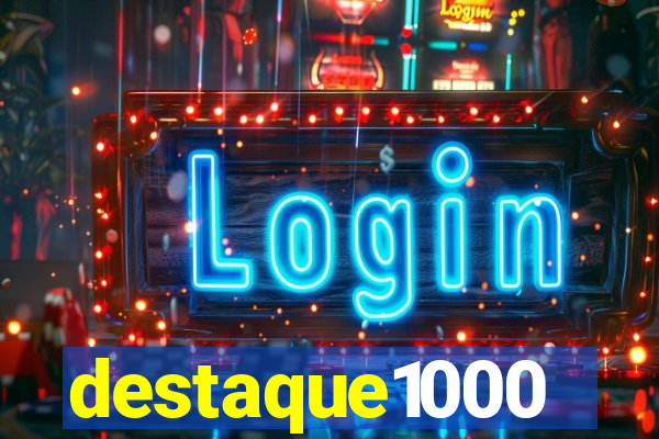 destaque1000