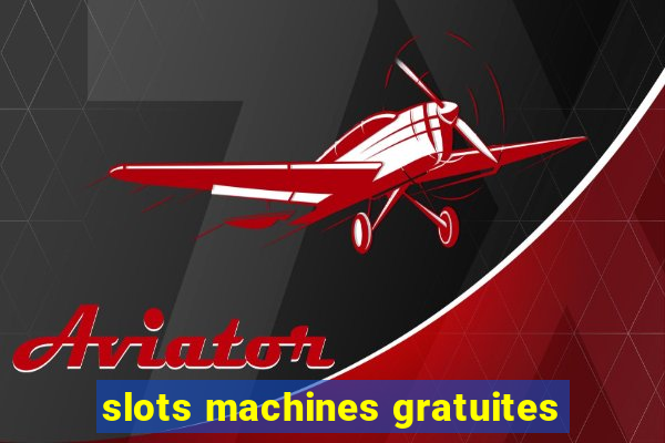 slots machines gratuites