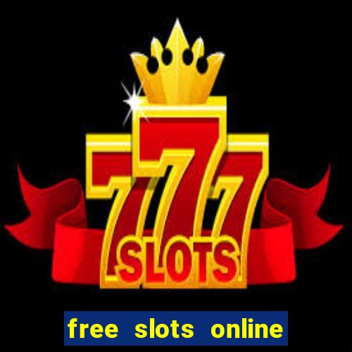 free slots online no downloads