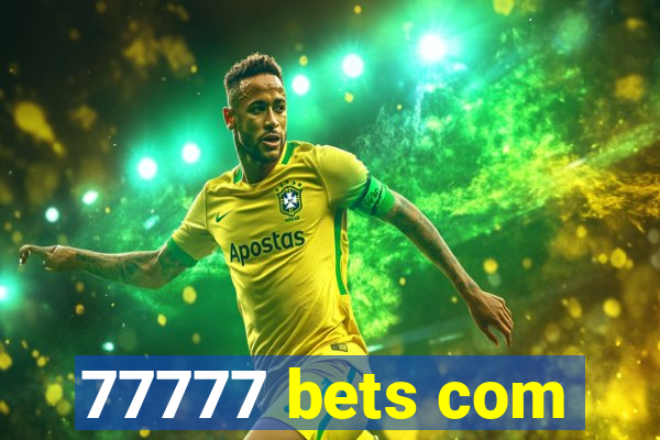 77777 bets com