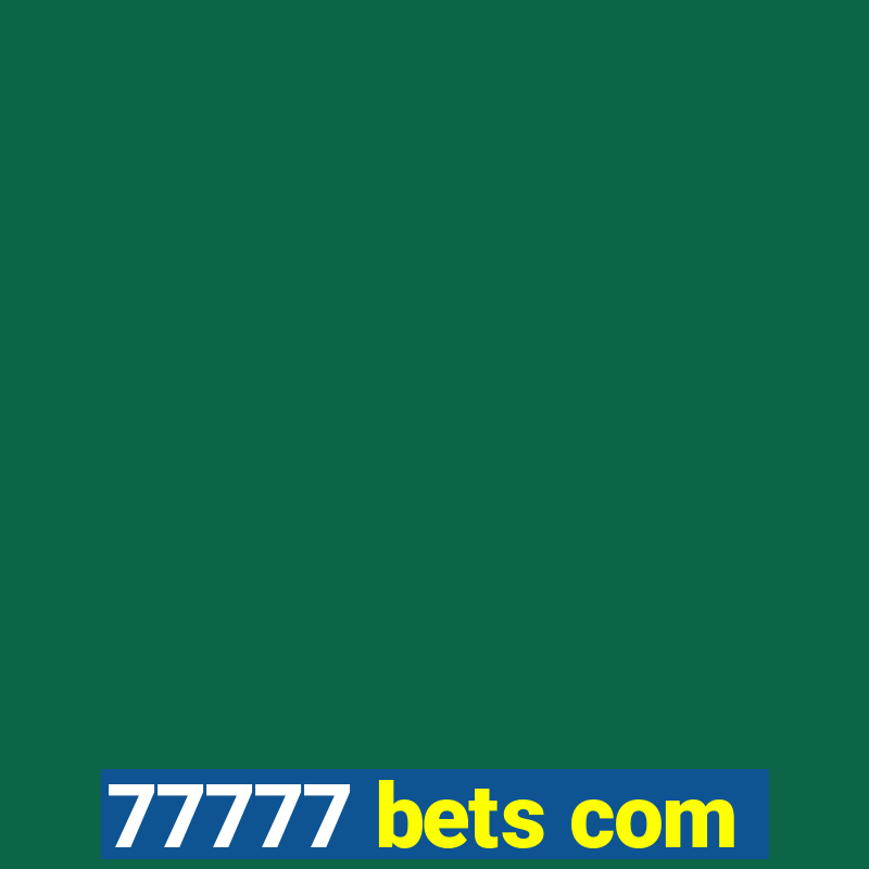 77777 bets com