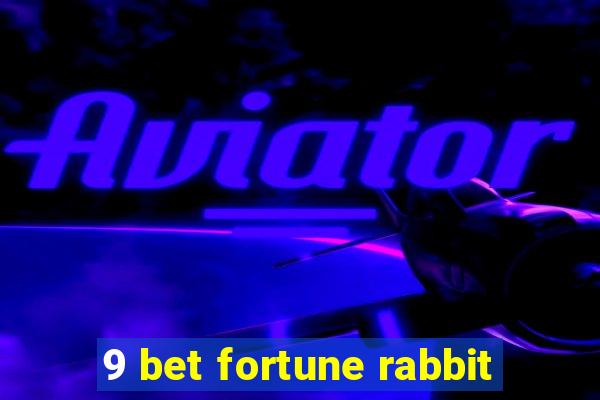 9 bet fortune rabbit