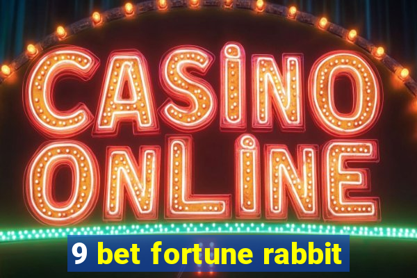 9 bet fortune rabbit