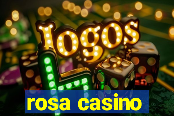 rosa casino