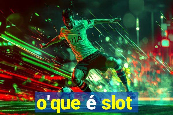 o'que é slot