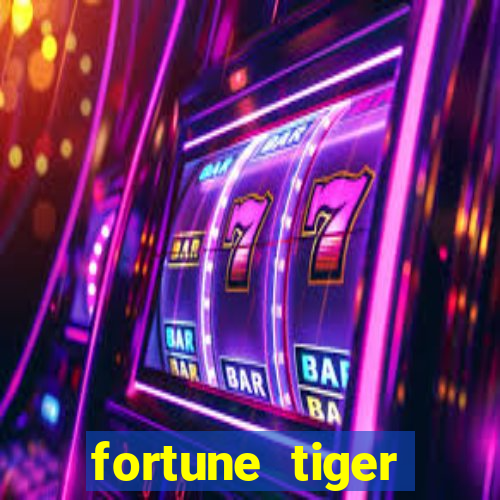 fortune tiger estrela bet