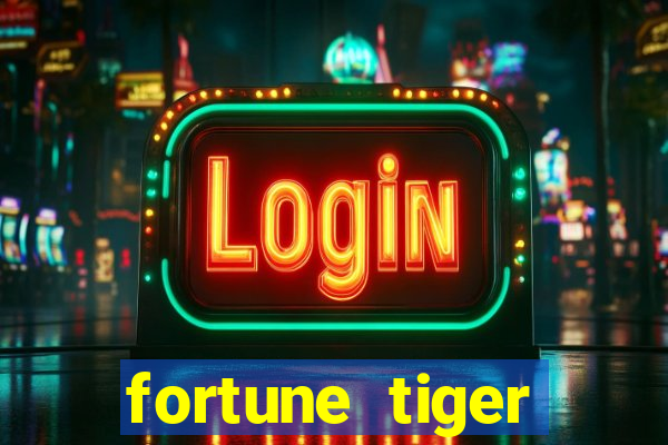 fortune tiger estrela bet