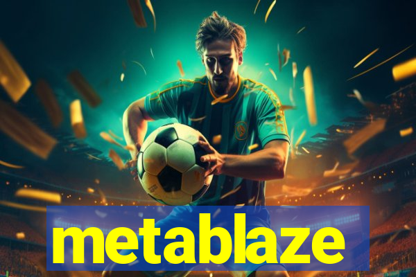 metablaze