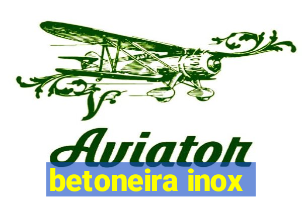 betoneira inox