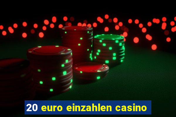 20 euro einzahlen casino