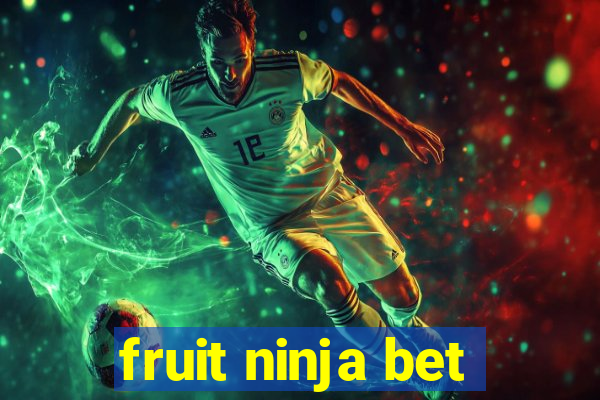 fruit ninja bet