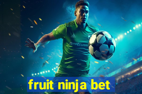 fruit ninja bet