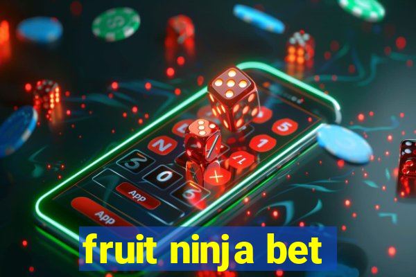 fruit ninja bet