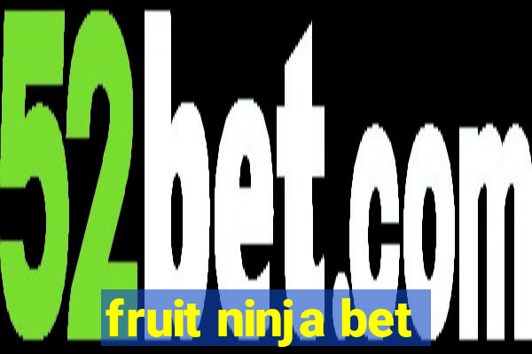 fruit ninja bet