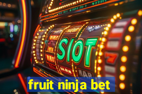 fruit ninja bet