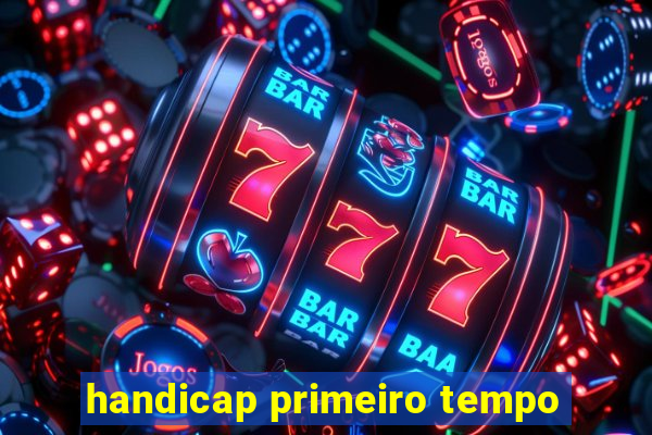 handicap primeiro tempo