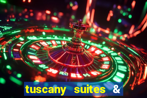 tuscany suites & casino las-vegas